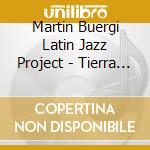 Martin Buergi Latin Jazz Project - Tierra Del Fuego cd