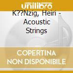 K??Nzig, Heiri - Acoustic Strings cd