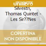 Silvestri, Thomas Quintet - Les Sir??Nes cd