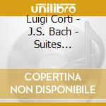 Luigi Corti - J.S. Bach - Suites Francesi cd