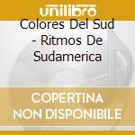 Colores Del Sud - Ritmos De Sudamerica cd