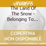 The Land Of The Snow - Belonging To Nowhere