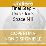 Final Step - Uncle Joe's Space Mill