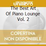 The Best  Art Of Piano Lounge Vol. 2