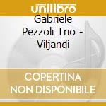 Gabriele Pezzoli Trio - Viljandi cd musicale di Gabriele Pezzoli Trio