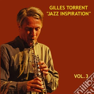 Gilles Torrent - Jazz Inspiration Vol.3 cd musicale di Gilles Torrent