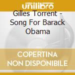 Gilles Torrent - Song For Barack Obama cd musicale di Gilles Torrent