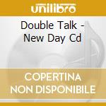 Double Talk - New Day Cd cd