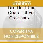 Duo Heidi Und Guido - Uber's Orgelihuus Nach Oberkra cd