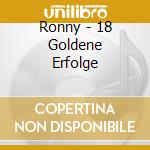 Ronny - 18 Goldene Erfolge cd
