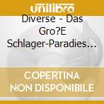 Diverse - Das Gro?E Schlager-Paradies (34 Traumhaf cd musicale di Diverse