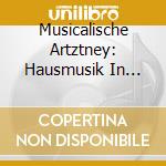 Musicalische Artztney: Hausmusik In Humanistischen Basel / Various cd musicale di Musica Di Autori Var