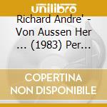 Richard Andre' - Von Aussen Her ... (1983) Per Violino E cd musicale di AA.VV.