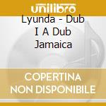 Lyunda - Dub I A Dub Jamaica cd
