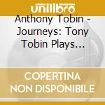 Anthony Tobin - Journeys: Tony Tobin Plays Claude Debussy cd