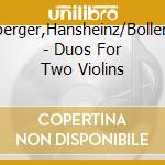 Schneeberger,Hansheinz/Boller,Bettina - Duos For Two Violins cd