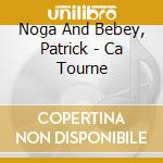 Noga And Bebey, Patrick - Ca Tourne cd