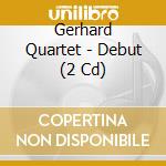 Gerhard Quartet - Debut (2 Cd) cd musicale di Quartet Gerhard