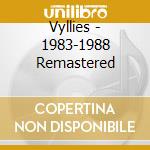 Vyllies - 1983-1988 Remastered cd