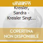 Kreisler, Sandra - Kreisler Singt Kreisler cd