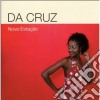 Da Cruz - Nova Estacao cd