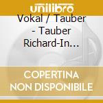Vokal / Tauber - Tauber Richard-In Concert 1 cd musicale di Vokal / Tauber