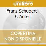 Franz Schubert - C Antelli cd musicale di Franz Schubert