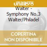 Walter - Symphony No.3 Walter/Philadel cd musicale di Walter