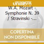W.A. Mozart - Symphonie N. 39 / Stravinski - Concerto Pour Cordes L' Oiseau De Feu Suite 1919 cd