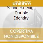 Schneekoenig - Double Identity cd