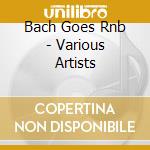 Bach Goes Rnb - Various Artists cd