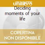 Deciding moments of your life cd musicale di Cosmos
