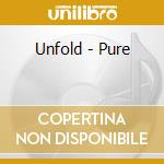 Unfold - Pure cd musicale di Unfold