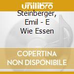 Steinberger, Emil - E Wie Essen cd
