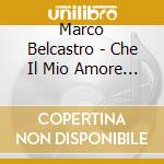 Marco Belcastro - Che Il Mio Amore Non Sia... Cd cd