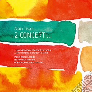 Tissot Alain - 2 Concerti cd musicale di Tissot Alain