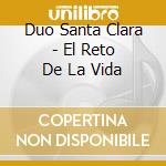 Duo Santa Clara - El Reto De La Vida cd musicale di Duo Santa Clara