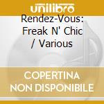 Rendez-Vous: Freak N' Chic / Various cd