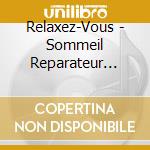 Relaxez-Vous - Sommeil Reparateur (Vol.10) cd