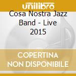Cosa Nostra Jazz Band - Live 2015 cd