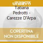 Tatiana Pedrotti - Carezze D'Arpa cd musicale di Tatiana Pedrotti