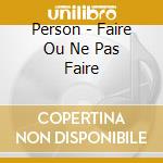 Person - Faire Ou Ne Pas Faire cd