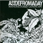 Asidefromaday - Manufactured Landscape cd