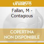 Fallan, M - Contagious cd musicale di Fallan, M