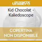 Kid Chocolat - Kaliedoscope cd