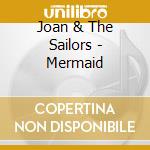 Joan & The Sailors - Mermaid cd