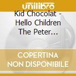 Kid Chocolat - Hello Children The Peter Sellers Rmx cd