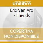 Eric Van Aro - Friends cd