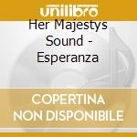 Her Majestys Sound - Esperanza cd