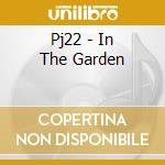 Pj22 - In The Garden cd